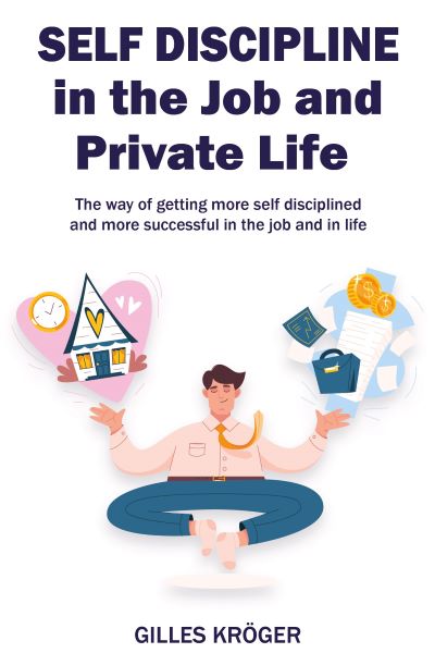 Self discipline in the Job and Private Life, Gilles Kröger