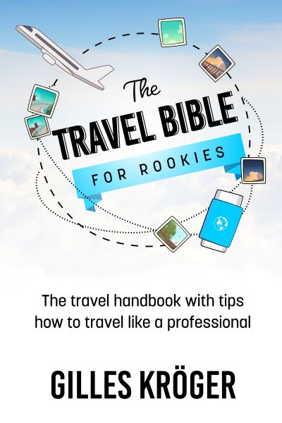 The travel bible for rookies, Gilles Kröger